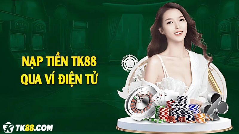 Nạp tiền TK88 với nhiều phương thức thanh toán