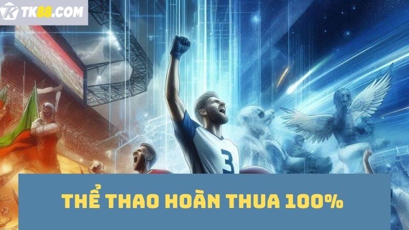 Tham gia ưu đãi siêu hoàn trả tại TK88